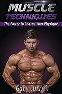 Muscletechniques the Power to Change Your Physique Fitness Book by Gary Curran