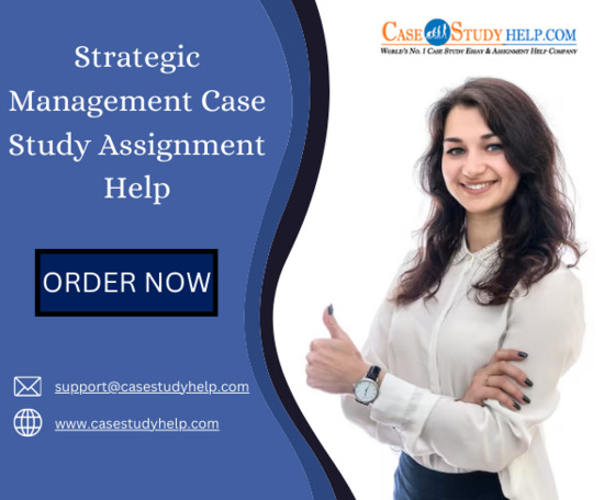 Get Strategic Management Case Study Assignment Help at Casestudyhelp
