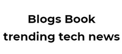 Blogs Book Trending Tech News