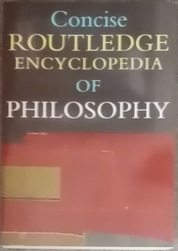 Concise Routledge Encyclopedia of Philosophy  0
