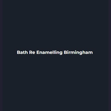 Bath Re Enamelling Birmingham