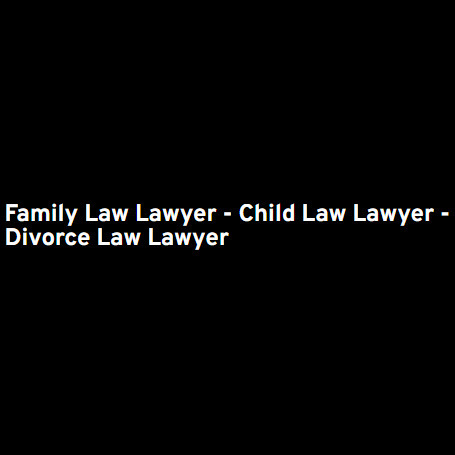 Family Law Lawyer - Child Law Lawyer - Divorce Law Lawyer